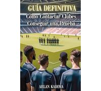 GUÍA DEFINITIVA, Cómo Contactar Clubes y Conseguir una Prueba