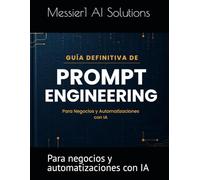 Guia definitiva de prompt engineering: Para negocios y automatizaciones con IA