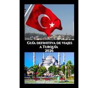 Guía definitiva de viajes a Turquía 2026: Tu guía privilegiada sobre cultura, gastronomía y aventura en dos continentes