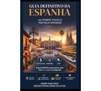 GUIA DEFINITIVO DA ESPANHA: Do sonho à vida real: o caminho completo para emigrar, recomeçar e vencer em solo espanhol: 1