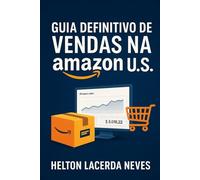 Guia Definitivo de Vendas na Amazon U.S.: Do Primeiro Produto à Escala Profissional