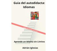 Guia del autodidacta: Idiomas: Aprende un Idioma sin Límites