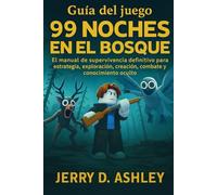 Guía del juego 99 noches en el bosque: El manual de supervivencia definitivo para estrategia, exploración, creación, combate y conocimiento oculto