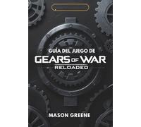 Guía del juego de Gears of War Reloaded: Tu libro táctico completo