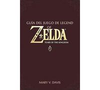 GUÍA DEL JUEGO DE LEGEND OF ZELDA TEARS OF THE KINGDOM: Tuo compagno ideale per afrontare le sfide di Hyrule