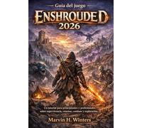 Guía del juego Enshrouded 2026: Un tutorial para principiantes y profesionales sobre supervivencia, creación, combate y exploración.