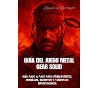 GUÍA DEL JUEGO METAL GEAR SOLID: Guía paso a paso para principiantes: consejos, secretos y trucos de supervivencia