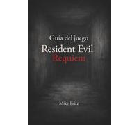 Guía del juego Resident Evil Requiem: El compañero de estrategia definitivo