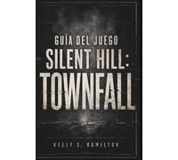 Guía del juego Silent Hill: Townfall: Guía completa, soluciones a los puzles, estrategias de supervivencia, secretos, objetos coleccionables, finales y finalización al 100%.