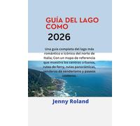 GUÍA DEL LAGO COMO 2026: Una guía completa del lago más romántico e icónico del norte de Italia; Con un mapa de referencia que muestra los centros ... senderos de senderismo y paseos costeros.