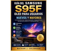 Guía del Samsung S95F OLED para Usuarios Nuevos y Mayores: Configuración, funciones inteligentes, conectividad y consejos prácticos para el uso diario