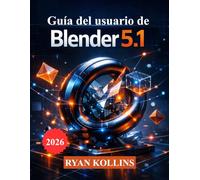 Guía del usuario de Blender 5.1: Aprende modelado 3D, animación, iluminación, nodos de geometría y renderizado desde cero