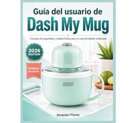 Guía del usuario de Dash My Mug: Consejos de seguridad y cuidado fáciles para un vaso de bebida reutilizable