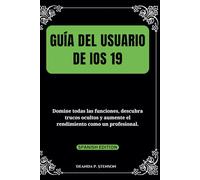 Guía del usuario de iOS 19: Domine todas las funciones, descubra trucos ocultos y aumente el rendimiento como un profesional.