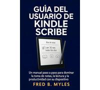 Guía del usuario de Kindle Scribe: Un manual paso a paso para dominar la toma de notas, la lectura y la productividad con su dispositivo
