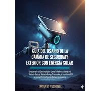 GUÍA DEL USUARIO DE LA CÁMARA DE SEGURIDAD EXTERIOR CON ENERGÍA SOLAR