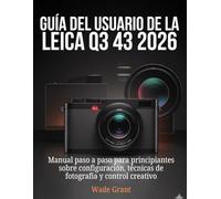 Guía del usuario de la Leica Q3 43 2026: Manual paso a paso para principiantes sobre configuración, técnicas de fotografía y control creativo