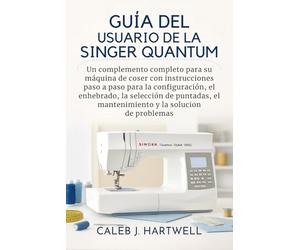 Guía del usuario de la Singer Quantum Stylist 9960: Un complemento completo para su máquina de coser con instrucciones paso a paso para la configuración, el enhebrado, la selección