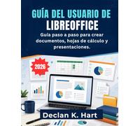 Guía del Usuario de Libreoffice: Guía paso a paso para crear documentos, hojas de cálculo y presentaciones.