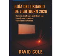 GUÍA DEL USUARIO DE LIGHTBURN 2026: Domine el software LightBurn con consejos de expertos y técnicas avanzadas