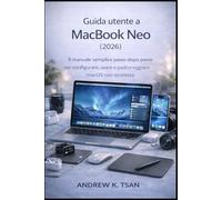 Guía del usuario de MacBook Neo (2026): Manual sencillo paso a paso para configurar, navegar y dominar macOS con confianza