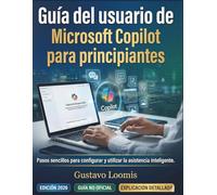 Guía del usuario de Microsoft Copilot para principiantes: Pasos sencillos para configurar y utilizar la asistencia inteligente.