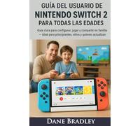 Guía del Usuario de Nintendo Switch 2 para Todas las Edades: Guía clara para configurar, jugar y compartir en familia - ideal para principiantes, niños y quienes actualizan
