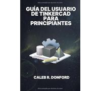 Guía del Usuario de Tinkercad Para Principiantes