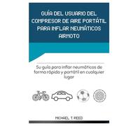 GUÍA DEL USUARIO DEL COMPRESOR DE AIRE PORTÁTIL PARA INFLAR NEUMÁTICOS AIRMOTO: Su guía para inflar neumáticos de forma rápida y portátil en cualquier lugar