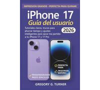 Guía del usuario del iPhone 17: Tutoriales claros, trucos para ahorrar tiempo y ajustes inteligentes para sacar más partido a tu iPhone 17 y 17 Pro