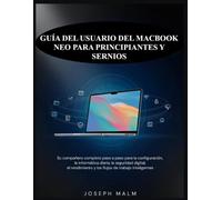 GUÍA DEL USUARIO DEL MACBOOK NEO PARA PRINCIPIANTES Y SERNIOS