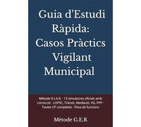 Guia d'Estudi Ràpida: Casos Pràctics Vigilant Municipal de Catalunya: 13 simulacres oficials amb correcció · LOPSC, Trànsit, Mediació, VG, PPP · Taules CP completes · Fitxa de funcions
