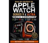 Guia do usuário do Apple Watch Series 9 e Ultra: Instruções práticas para configuração, recursos, monitoramento de saúde e uso diário.