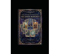 Guía Esencial de Iniciación: Arcanos Mayores
