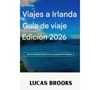 Guía esencial de viaje a Irlanda (edición 2026): PARA EXPLORADORES LOCALES, DE LUJO Y CON PRESUPUESTO ECONÓMICO