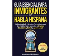 Guía Esencial para Inmigrantes de Habla Hispana-Desbloquea El Sueño Americano