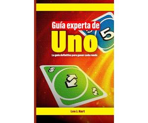 Guía experta de Uno: La guía definitiva para ganar cada ronda