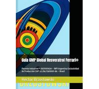 Guía GMP Global Resveratrol Ferrari®: Patente Industrial P 20070101634 - INPI Argentina Exclusividad de Producción CNPJ 32.256.726/0001-86 - Brasil