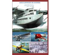GUÍA ILUSTRADA DE AVIONES: De los grandes raids a los primeros vuelos comerciales (1919 - 1935)