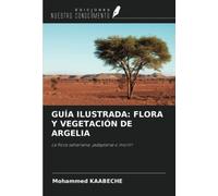GUÍA ILUSTRADA: FLORA Y VEGETACIÓN DE ARGELIA: La flora sahariana: ¡adaptarse o morir!
