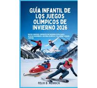 Guía infantil de los Juegos Olímpicos de Invierno 2026: Datos curiosos, deportes de invierno explicados, atletas increíbles, historia olímpica y el camino a Milán-Cortina (Spanish Version)
