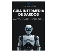 Guía intermedia de dardos: Cómo crear aplicaciones web, móviles y de escritorio responsivas: 22