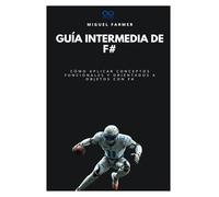 Guía intermedia de F#: Cómo aplicar conceptos funcionales y orientados a objetos con F#