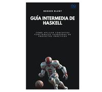 Guía intermedia de Haskell: Cómo aplicar conceptos funcionales avanzados en proyectos prácticos
