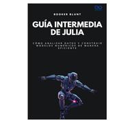 Guía intermedia de Julia: Cómo analizar datos y construir modelos numéricos de manera eficiente