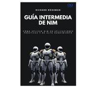 Guía intermedia de Nim: Cómo aplicar Nim en aplicaciones prácticas y de alto rendimiento: 51