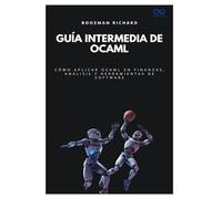 Guía intermedia de OCaml: Cómo aplicar OCaml en finanzas, análisis y herramientas de software: 54