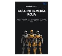 Guía intermedia roja: Cómo crear aplicaciones de alto nivel y sistemas de bajo nivel con Red