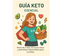Guía Keto Esencial: Menú de 7 días, 10 trucos clave y plantillas imprimibles para no fallar