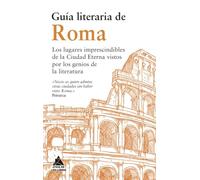 Guía literaria de Roma: Los lugares imprescindibles de la Ciudad Eterna vistos por los genios de la Literatura: 5